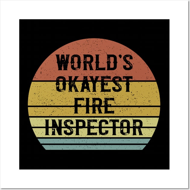 World's Okayest Fire Inspector Wall Art by Sunil Belidon